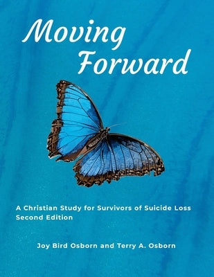 Moving Forward: A Christian Study for Survivors of Suicide Loss by Osborn, Joy Bird