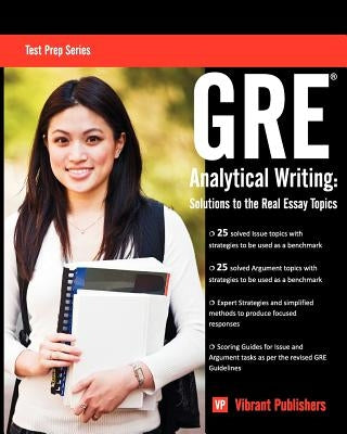 GRE Analytical Writing: Solutions to the Real Essay Topics by Publishers, Vibrant