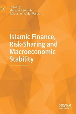 Islamic Finance, Risk-Sharing and Macroeconomic Stability by Zulkhibri, Muhamed
