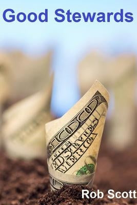 Good Stewards by Scott, Rob
