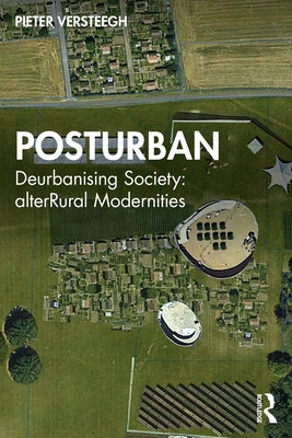 Posturban: Deurbanising Society: alterRural Modernities by Versteegh, Pieter