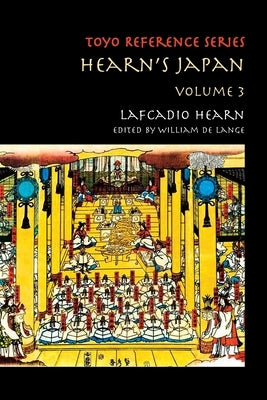 Hearn's Japan: Writings from a Mystical Country, Volume 3 by Hearn, Lafcadio