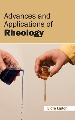 Advances and Applications of Rheology by Lipton, Eldra
