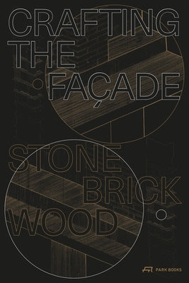 Crafting the Façade: Stone, Brick, Wood by Meister, Urs