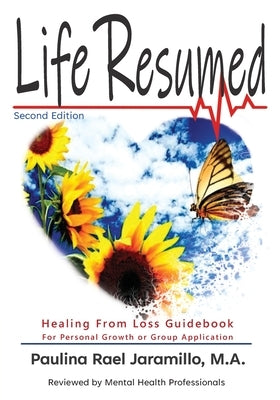 Life Resumed: After a Catastrophic Event or Other Loss by Jaramillo, Paulina Rael