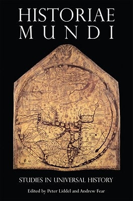 Historiae Mundi: Studies in Universal History by Fear, Andrew