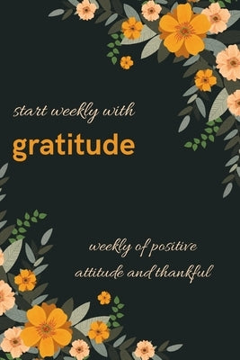 start weekly with gratitude, weekly of positive attitude and thankful . A 50 week with mood tracker, and start the week with quotes motivation by Notebook, Beautiful