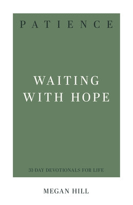 Patience: Waiting with Hope by Hill, Megan E.