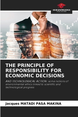The Principle of Responsibility for Economic Decisions by Matadi Pasa Makina, Jacques