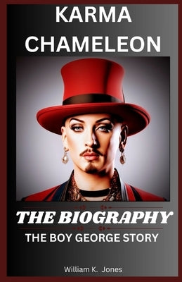 Karma Chameleon: The Boy George Story by Jones, William K.