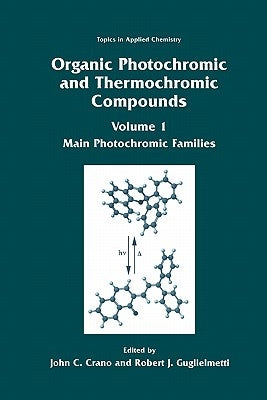 Organic Photochromic and Thermochromic Compounds: Main Photochromic Families by Crano, John C.
