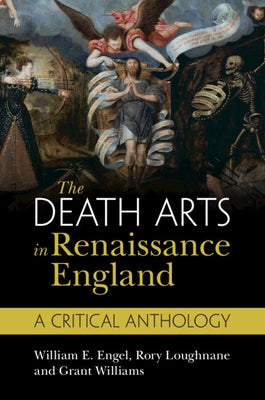 The Death Arts in Renaissance England by Engel, William E.