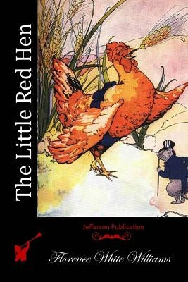 The Little Red Hen by Williams, Florence White