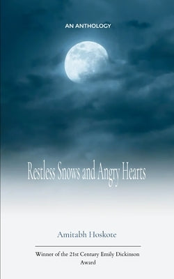 Restless Snows and Angry Hearts An Anthology by Hoskote, Amitabh