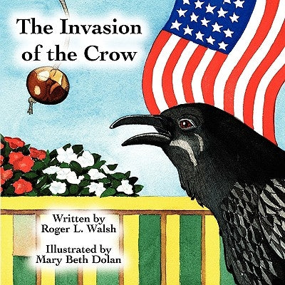 The Invasion of the Crow by Walsh, Roger L.