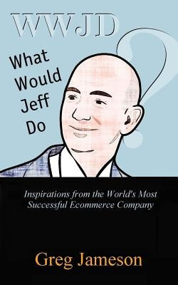 What Would Jeff Do? by Jameson, Greg
