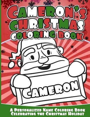 Cameron's Christmas Coloring Book: A Personalized Name Coloring Book Celebrating the Christmas Holiday by Books, Cameron