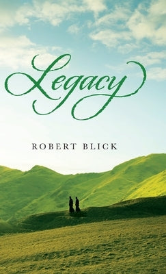 Legacy by Blick, Robert P.