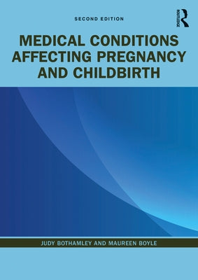 Medical Conditions Affecting Pregnancy and Childbirth by Bothamley, Judy