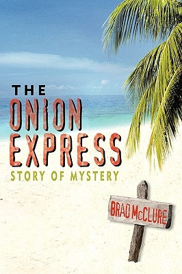 The Onion Express: Story of Mystery by McClure, Brad