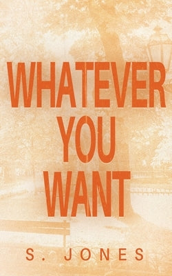 Whatever You Want by Jones, S.