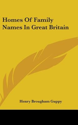 Homes Of Family Names In Great Britain by Guppy, Henry Brougham