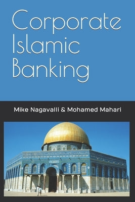 Corporate Islamic Banking by Mahari, Mohamed