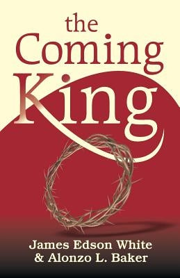 The Coming King by White, James Edson