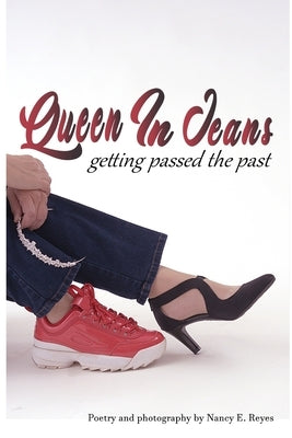 Queen In Jeans: Getting Passed The Past by Reyes, Nancy