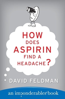How Does Aspirin Find a Headache? by Feldman, David
