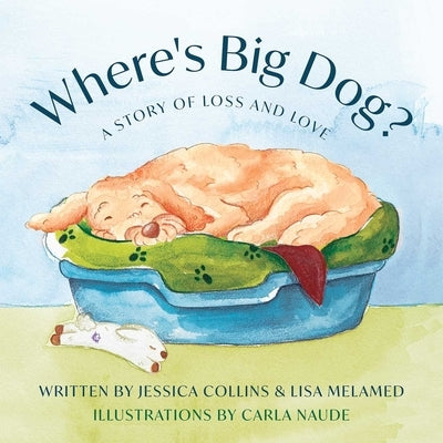Where's Big Dog?: A Story of Loss and Love by Collins, Jessica