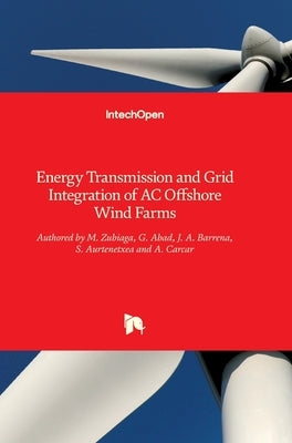Energy Transmission and Grid Integration of AC Offshore Wind Farms by Zubiaga, Markel