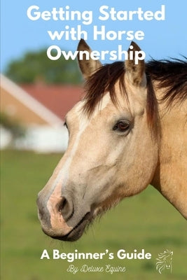 Getting Started with Horse Ownership by Mogie, Rebecca Laura