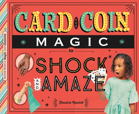 Card and Coin Magic to Shock and Amaze by Rusick, Jessica