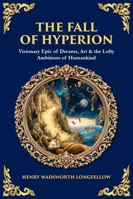 The Fall of Hyperion: Visionary Epic of Dreams, Art & the Lofty Ambitions of Humankind by Zengerink, Tim