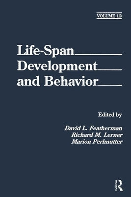 Life-Span Development and Behavior: Volume 12 by Featherman, David L.