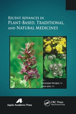 Recent Advances in Plant-Based, Traditional, and Natural Medicines by Vemulpad, Subramayam