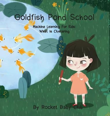 Goldfish Pond School: Machine Learning For Kids: Clustering by Rocket Baby Club