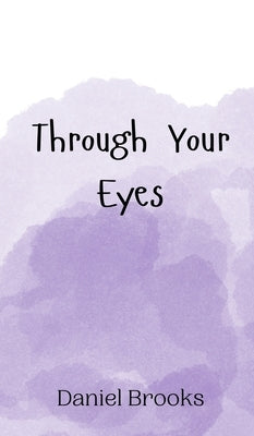 Through Your Eyes by Brooks, Daniel