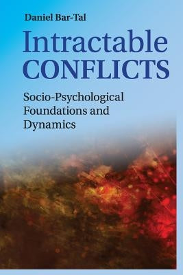 Intractable Conflicts by Bar-Tal, Daniel