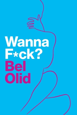 Wanna Fuck? by Olid, Bel