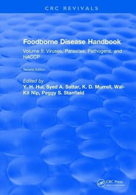 Foodborne Disease Handbook, Second Edition: Volume II: Viruses, Parasites, Pathogens, and Haccp by Hui, Y. H.