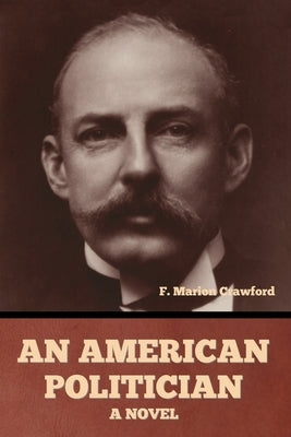 An American Politician by Crawford, F. Marion
