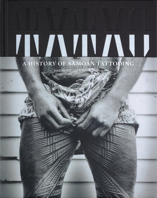Tatau: A History of Sāmoan Tattooing by Mallon, Sean