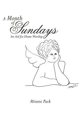 A Month of Sundays: An Aid for Home Worship by Pack, Minnie