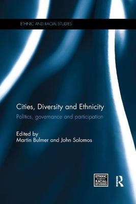 Cities, Diversity and Ethnicity: Politics, Governance and Participation by Bulmer, Martin