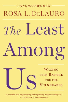 The Least Among Us: Waging the Battle for the Vulnerable by Delauro, Rosa L.