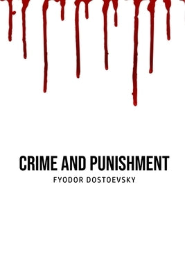 Crime and Punishment by Dostoevsky, Fyodor