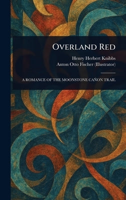 Overland Red by Knibbs, Henry Herbert