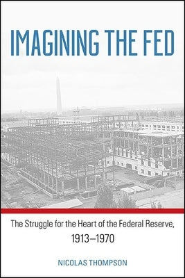 Imagining the Fed by Thompson, Nicolas